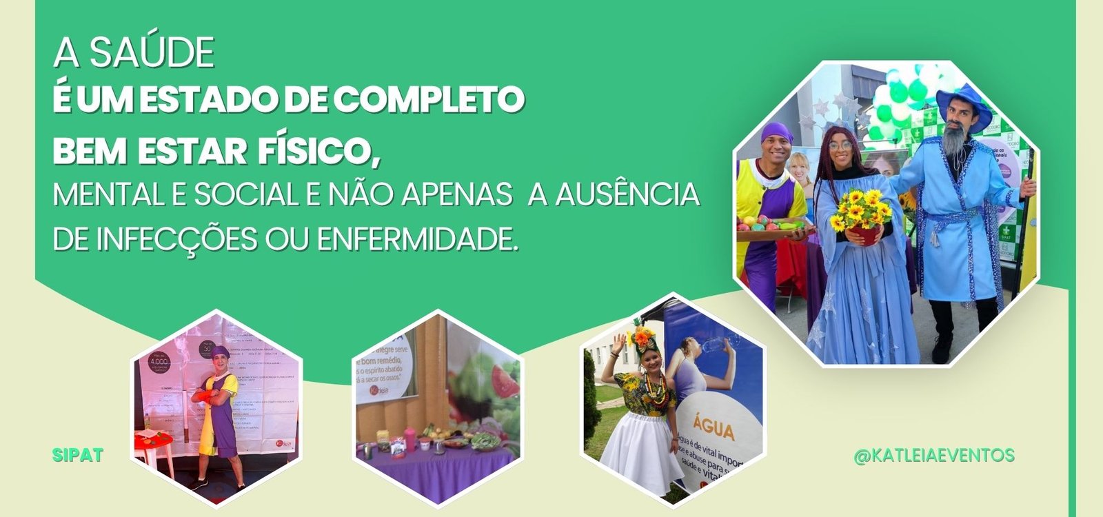 SIPAT - A saúde é um estado de completo bem estar físico, mental e social e não apenas a ausência de infecções ou enfermidade.